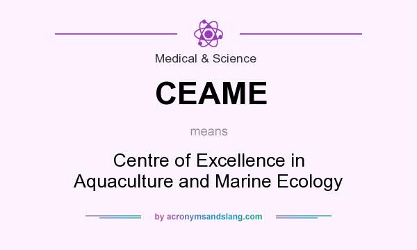 What does CEAME mean? It stands for Centre of Excellence in Aquaculture and Marine Ecology