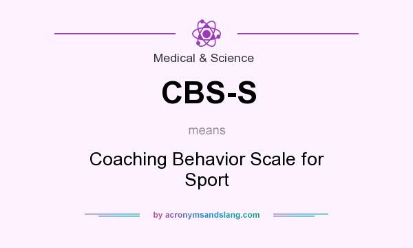 What does CBS-S mean? It stands for Coaching Behavior Scale for Sport