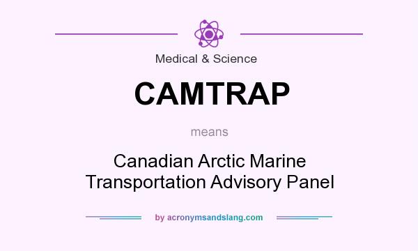 What does CAMTRAP mean? It stands for Canadian Arctic Marine Transportation Advisory Panel