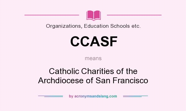 What does CCASF mean? It stands for Catholic Charities of the Archdiocese of San Francisco