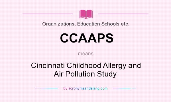 What does CCAAPS mean? It stands for Cincinnati Childhood Allergy and Air Pollution Study