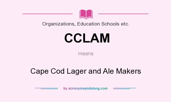 What does CCLAM mean? It stands for Cape Cod Lager and Ale Makers