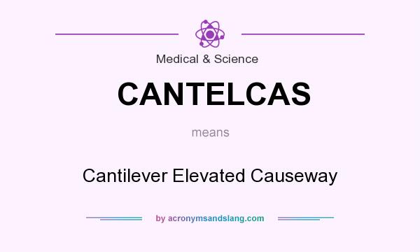 What does CANTELCAS mean? It stands for Cantilever Elevated Causeway