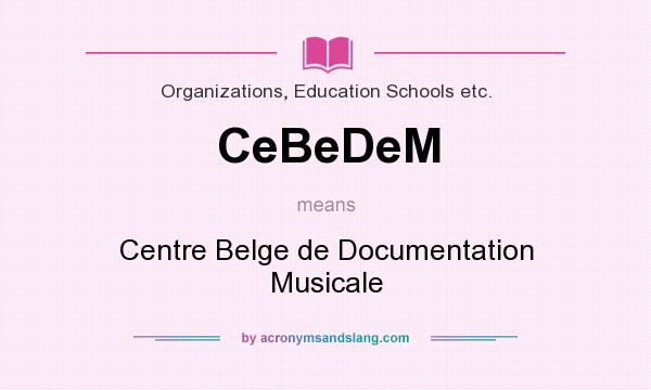 What does CeBeDeM mean? It stands for Centre Belge de Documentation Musicale