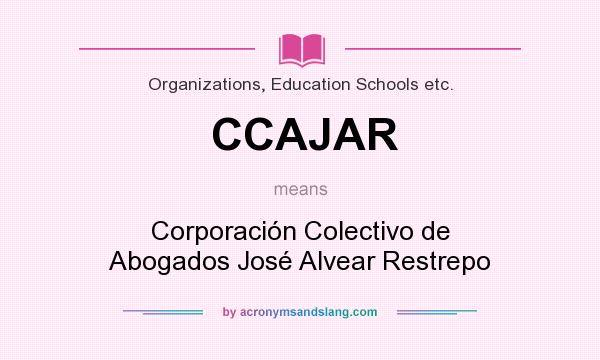 What does CCAJAR mean? It stands for Corporación Colectivo de Abogados José Alvear Restrepo