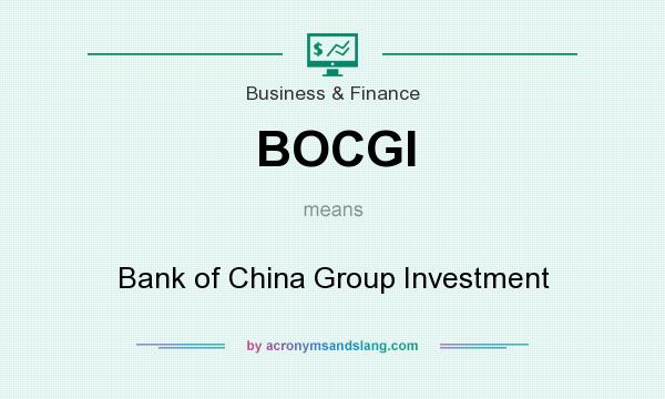 What does BOCGI mean? It stands for Bank of China Group Investment