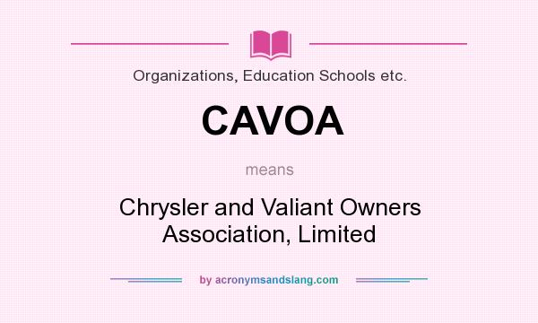 What does CAVOA mean? It stands for Chrysler and Valiant Owners Association, Limited