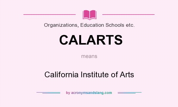 What does CALARTS mean? It stands for California Institute of Arts
