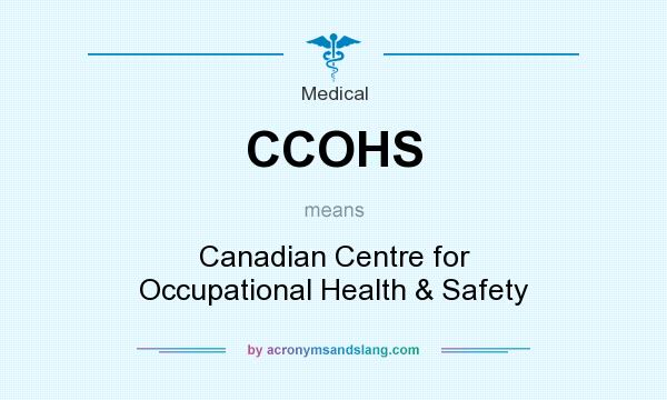 What does CCOHS mean? It stands for Canadian Centre for Occupational Health & Safety