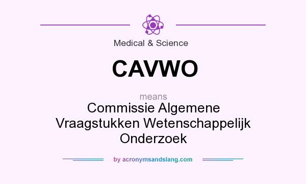What does CAVWO mean? It stands for Commissie Algemene Vraagstukken Wetenschappelijk Onderzoek