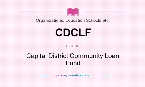 What does CDCLF mean? It stands for Capital District Community Loan Fund