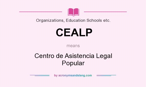 What does CEALP mean? It stands for Centro de Asistencia Legal Popular