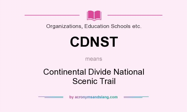 What does CDNST mean? It stands for Continental Divide National Scenic Trail