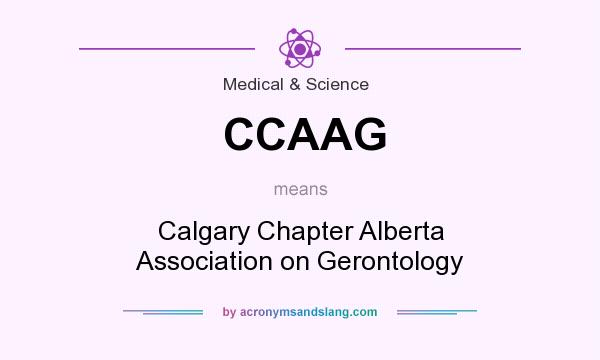 What does CCAAG mean? It stands for Calgary Chapter Alberta Association on Gerontology