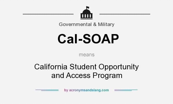 What does Cal-SOAP mean? It stands for California Student Opportunity and Access Program