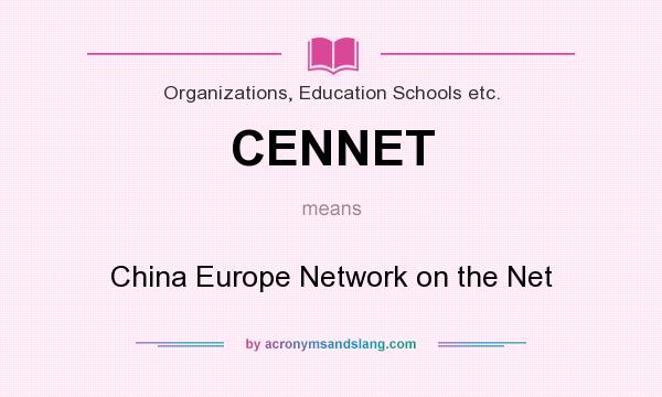 What does CENNET mean? It stands for China Europe Network on the Net