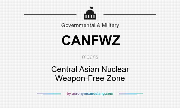 What does CANFWZ mean? It stands for Central Asian Nuclear Weapon-Free Zone