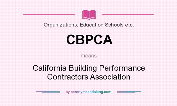 What does CBPCA mean? It stands for California Building Performance Contractors Association