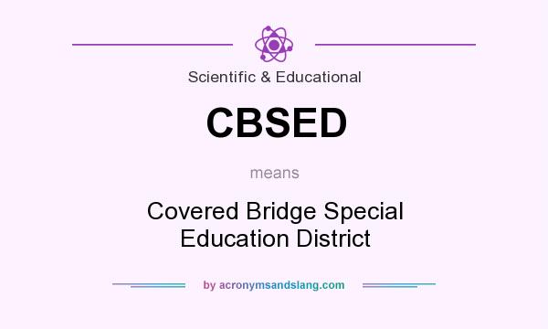 What does CBSED mean? It stands for Covered Bridge Special Education District