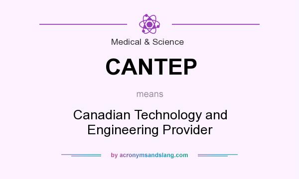 What does CANTEP mean? It stands for Canadian Technology and Engineering Provider