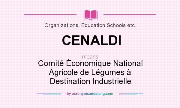 What does CENALDI mean? It stands for Comité Économique National Agricole de Légumes à Destination Industrielle