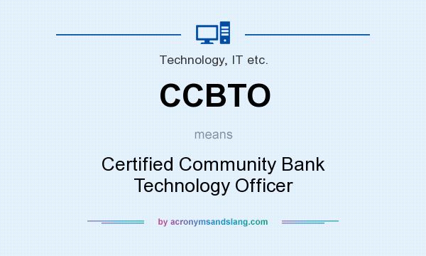 What does CCBTO mean? It stands for Certified Community Bank Technology Officer