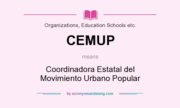 What does CEMUP mean? It stands for Coordinadora Estatal del Movimiento Urbano Popular