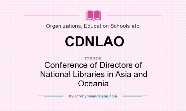 What does CDNLAO mean? It stands for Conference of Directors of National Libraries in Asia and Oceania