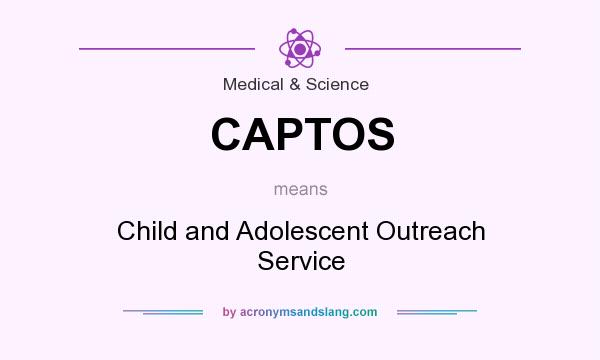 What does CAPTOS mean? It stands for Child and Adolescent Outreach Service