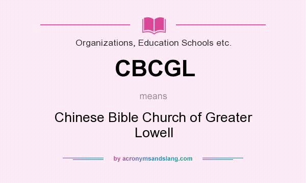 What does CBCGL mean? It stands for Chinese Bible Church of Greater Lowell