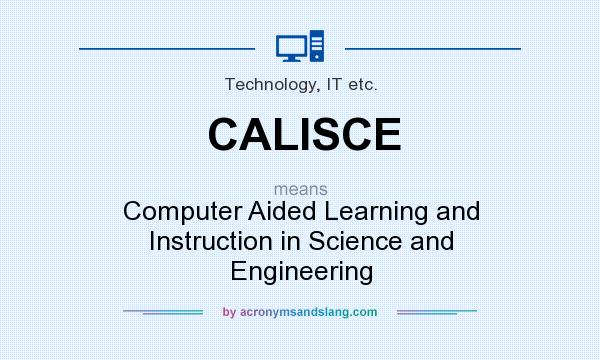 What does CALISCE mean? It stands for Computer Aided Learning and Instruction in Science and Engineering
