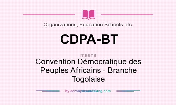 What does CDPA-BT mean? It stands for Convention Démocratique des Peuples Africains - Branche Togolaise