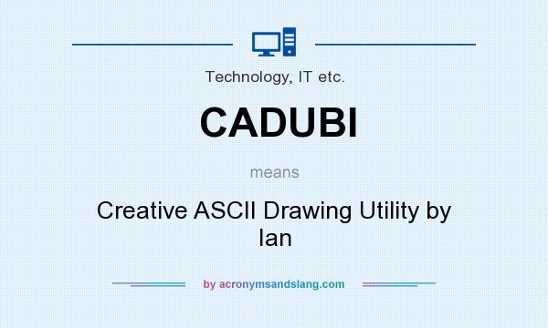 What does CADUBI mean? It stands for Creative ASCII Drawing Utility by Ian