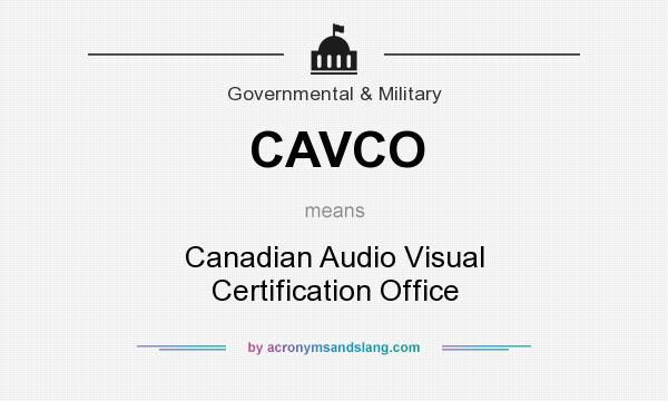 What does CAVCO mean? It stands for Canadian Audio Visual Certification Office
