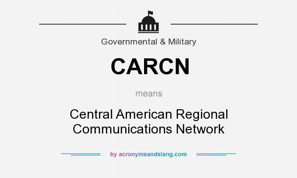 What does CARCN mean? It stands for Central American Regional Communications Network