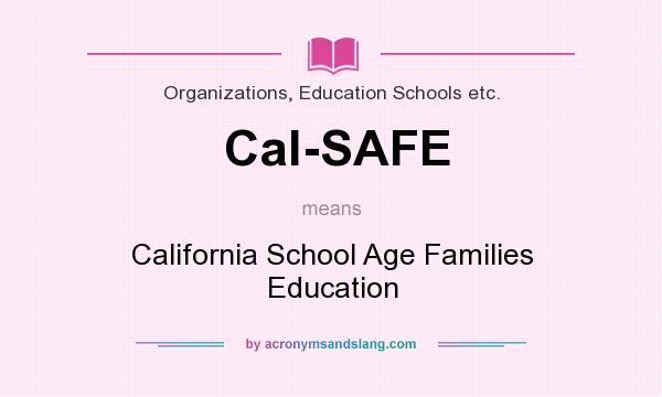What does Cal-SAFE mean? It stands for California School Age Families Education