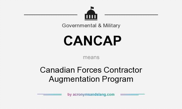 What does CANCAP mean? It stands for Canadian Forces Contractor Augmentation Program