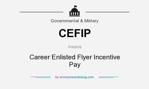 What does CEFIP mean? It stands for Career Enlisted Flyer Incentive Pay