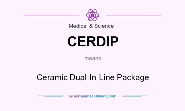What does CERDIP mean? It stands for Ceramic Dual-In-Line Package
