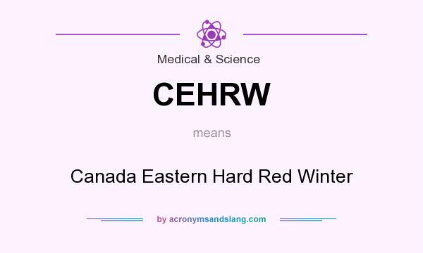 What does CEHRW mean? It stands for Canada Eastern Hard Red Winter
