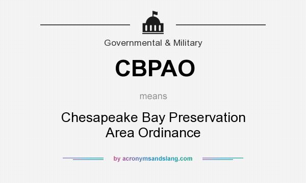 What does CBPAO mean? It stands for Chesapeake Bay Preservation Area Ordinance