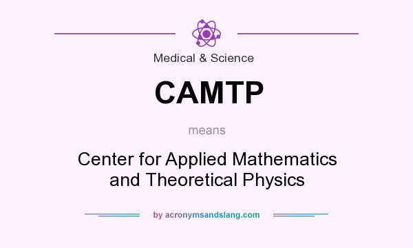 What does CAMTP mean? It stands for Center for Applied Mathematics and Theoretical Physics