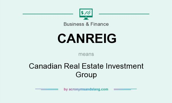 What does CANREIG mean? It stands for Canadian Real Estate Investment Group