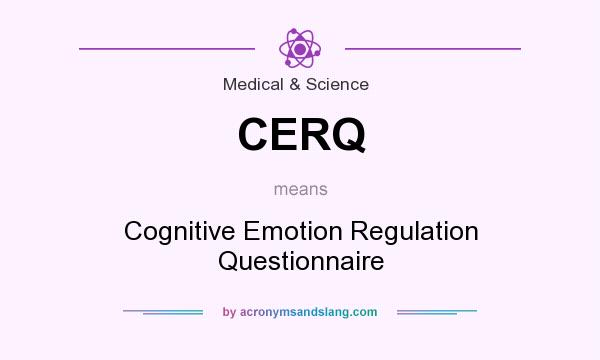 What does CERQ mean? It stands for Cognitive Emotion Regulation Questionnaire