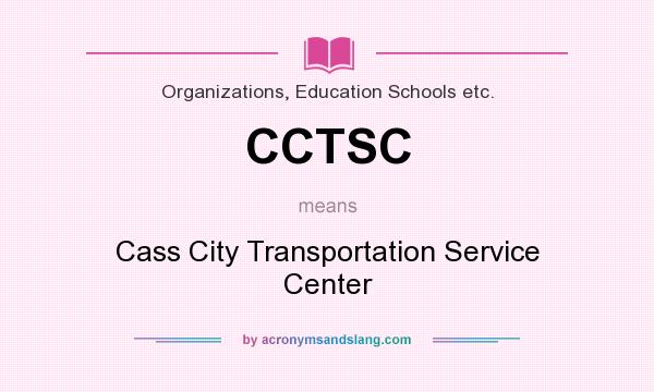 What does CCTSC mean? It stands for Cass City Transportation Service Center