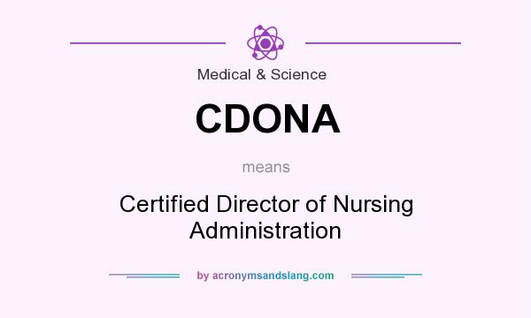 What does CDONA mean? It stands for Certified Director of Nursing Administration