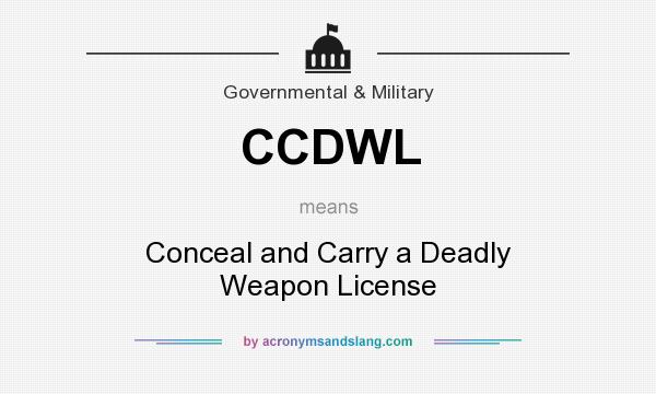 What does CCDWL mean? It stands for Conceal and Carry a Deadly Weapon License