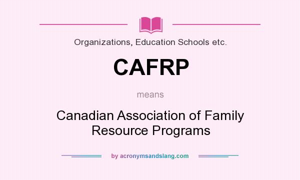 What does CAFRP mean? It stands for Canadian Association of Family Resource Programs