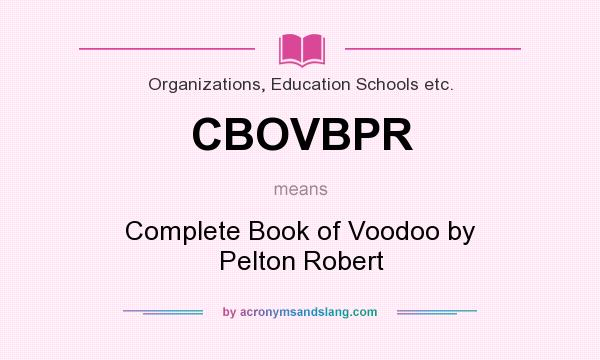 What does CBOVBPR mean? It stands for Complete Book of Voodoo by Pelton Robert