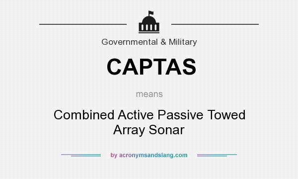 What does CAPTAS mean? It stands for Combined Active Passive Towed Array Sonar